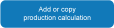 Add or copy production calculation