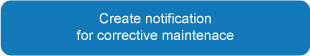 Create notification for corrective maintenance