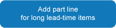 Add part line for long lead-time items