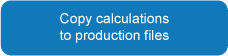 Copy calculations to production files