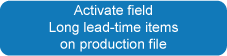 Activate field Long lead-time items on production file