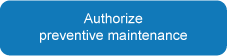 Authorize preventive maintenance