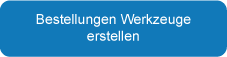 Bestellungen Werkzeuge erstellen