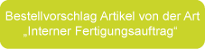 Bestellvorschlag Artikel von der Art „Interner Fertigungsauftrag“