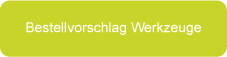 Bestellvorschlag Werkzeuge