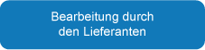 Bearbeitung durch den Lieferanten