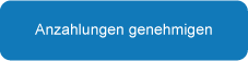 Anzahlungen genehmigen