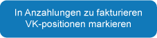 In Anzahlungen zu fakturieren VK-Positionen markieren