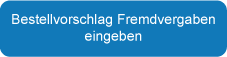 Bestellvorschlag Fremdvergaben eingeben