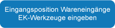 Eingangsposition Wareneingänge EK-Werkzeuge eingeben