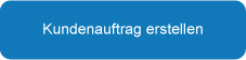 Kundenauftrag erstellen