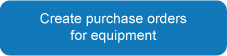 Create purchase orders for equipment