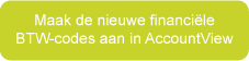 BTW aanpassen: AccountView - Nieuwe financiële codes in AccountView