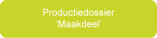 Productiedossier 'Maakdeel'