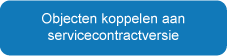 Objecten koppelen aan servicecontractversie