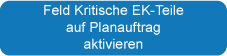 Feld Kritische EK-Teile auf Planauftrag aktivieren