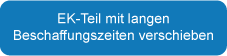 EK-Teil mit langen Beschaffungszeiten verschieben