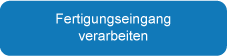 Fertigungseingang verarbeiten