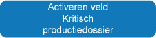 Activeren veld Kritisch productiedossier